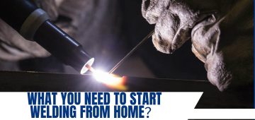 What You Need to Start Welding from Home