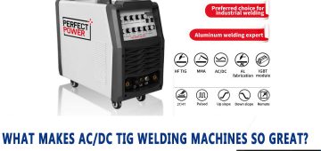 What Makes AC/DC TIG Welding Machines So Great?