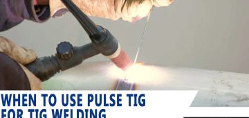 When to Use Pulse TIG for TIG Welding